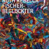 Katalog: Ruth Fischer-Beglückter