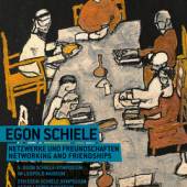 Egon Schiele. Netzwerke und Freundschaften.